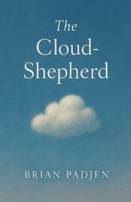The Cloud-Shepherd - Brian P Padjen,Brian Padjen - cover