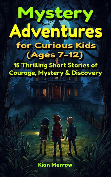 Mystery Adventures for Curious Kids (Ages 7–12) - Kian Merrow - ebook