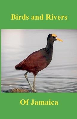 Birds and Rivers of Jamaica - Nbillett - cover
