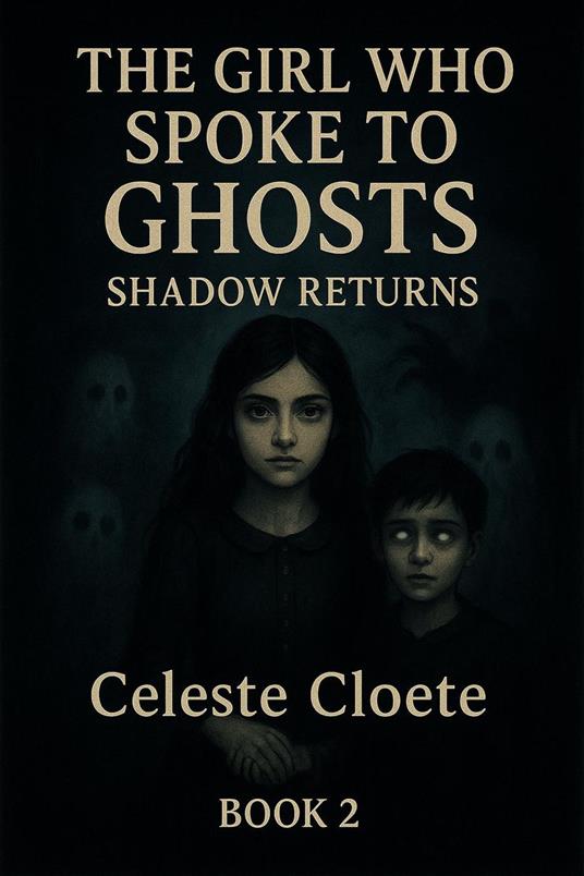 The Girl Who Spoke To Ghosts : Shadow Returns