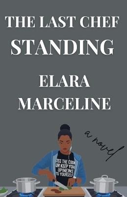 The Last Chef Standing - Elara Marceline - cover