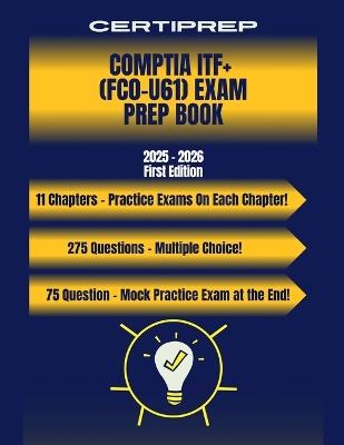 CertiPrep - CompTIA ITF+ (FC0-U61) Exam Prep Book 2025-2026 - Certiprep - cover