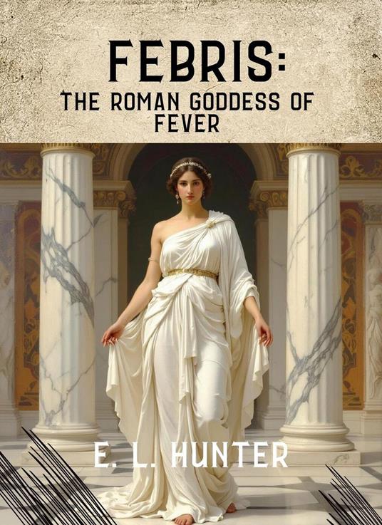 Febris: The Roman Goddess of Fever