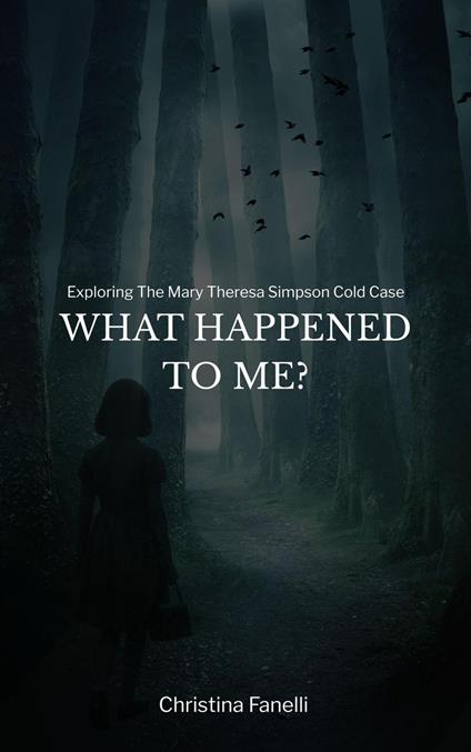 What Happened to Me? Exploring the Mary Theresa Simpson Cold Case