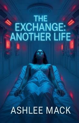 The Exchange: Another Life - Ashlee Mack - cover