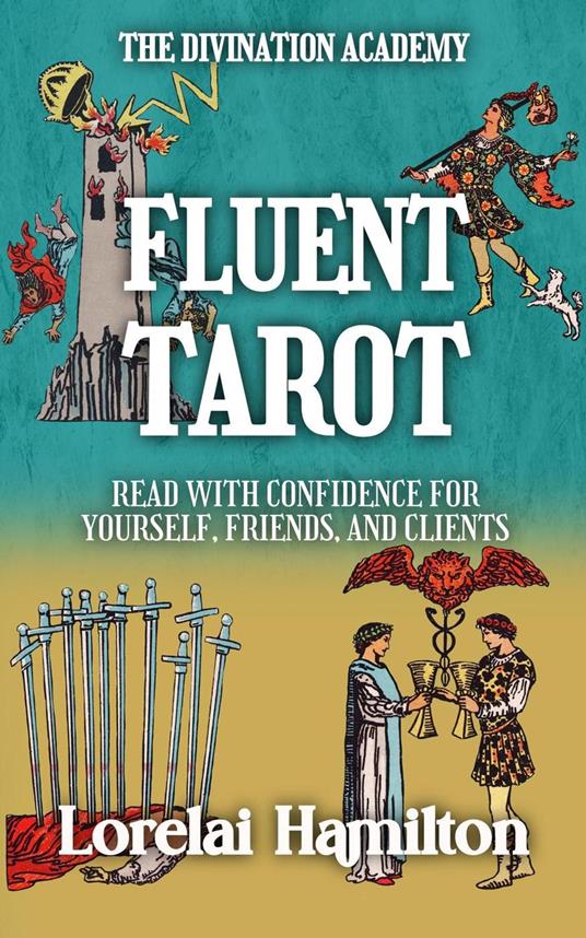 Fluent Tarot: Read with Confidence for Yourself, Friends, and Clients