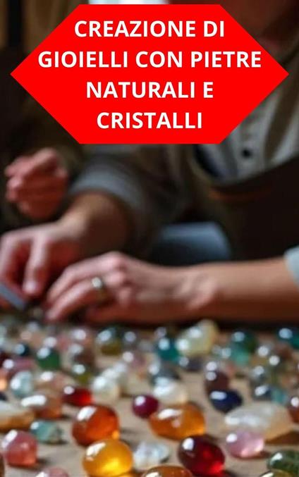Creazione Di Gioielli Con Pietre Naturali E Cristalli - DUKE SOUZA - ebook