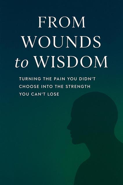 From wounds to wisdom
