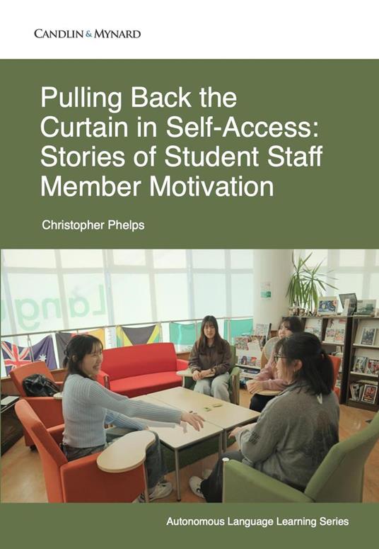 Pulling Back the Curtain in Self-Access: Stories of Student Staff Member Motivation