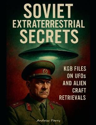 Soviet Extraterrestrial Secrets - Andrew Parry - cover