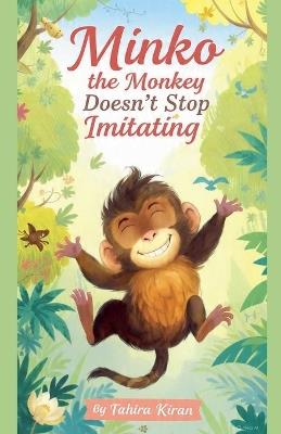 Minko the Monkey Doesn't Stop Imitating - Tahira Kiran - cover