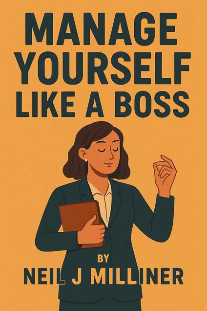 Manage Yourself Like a Boss