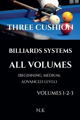 Three Cushion Billiards Systems - All Volumes - Volumes 1-2-3 - N K - cover
