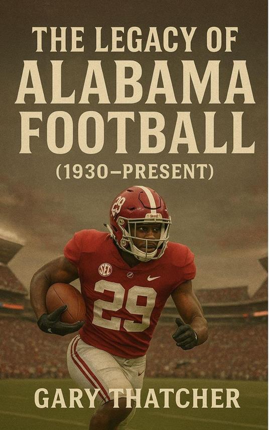 The Legacy of Alabama Football (1930–Present)