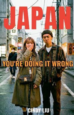 Japan: You're Doing It Wrong - Cindy Liu - cover