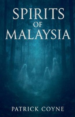 Spirits Of Malaysia - Patrick Coyne - cover