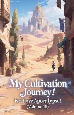 My Cultivation Journey is a Love Apocalypse! (Volume 18) - Zenithnovels - cover