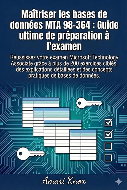 Maîtriser les bases de données MTA 98-364 : Guide ultime de préparation à l’examen