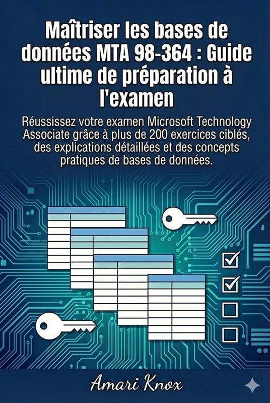 Maîtriser les bases de données MTA 98-364 : Guide ultime de préparation à l’examen