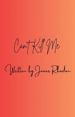 Can't Kill Me - Javier Rhoden - cover