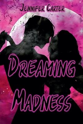 Dreaming Madness - Jennifer Carter - cover