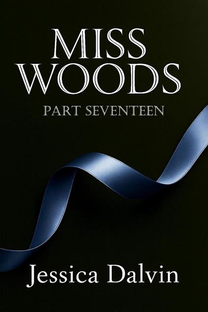 Miss Woods: Part Seventeen