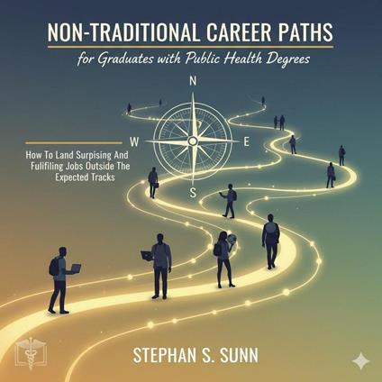 Non-Traditional Career Paths for Graduates with Public Health Degrees