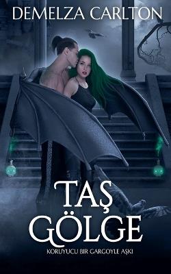 Taş Gölge: Koruyucu Bir Gargoyle Aşkı - Demelza Carlton - cover