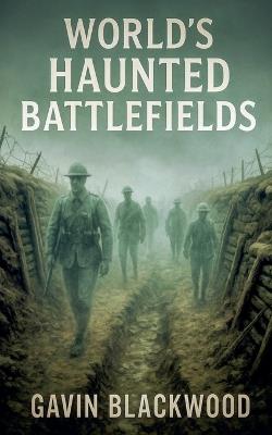 World's Haunted Battlefields - Gavin Blackwood - cover