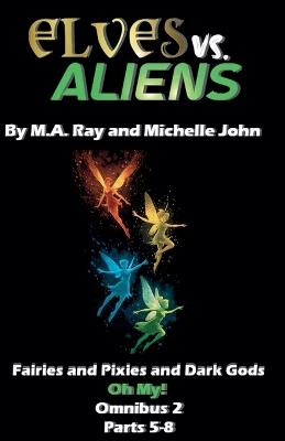 Elves vs. Aliens, Omnibus 2 Parts 5-8 - Michelle John,M a Ray - cover
