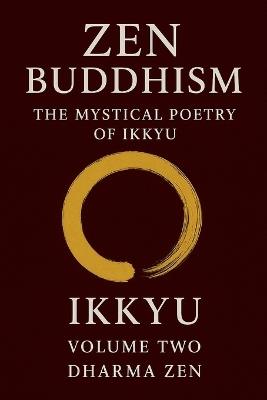 Zen Buddhism: The Mystical Poetry of Ikkyu, Vol 2 - Ikkyu - cover