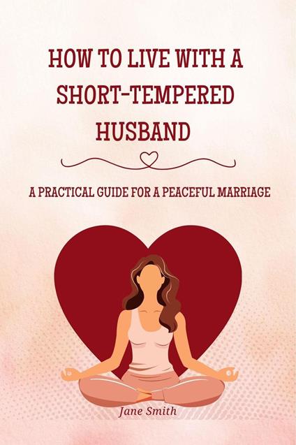 How to Live with a Short-Tempered Husband – A Practical Guide for a Peaceful Marriage
