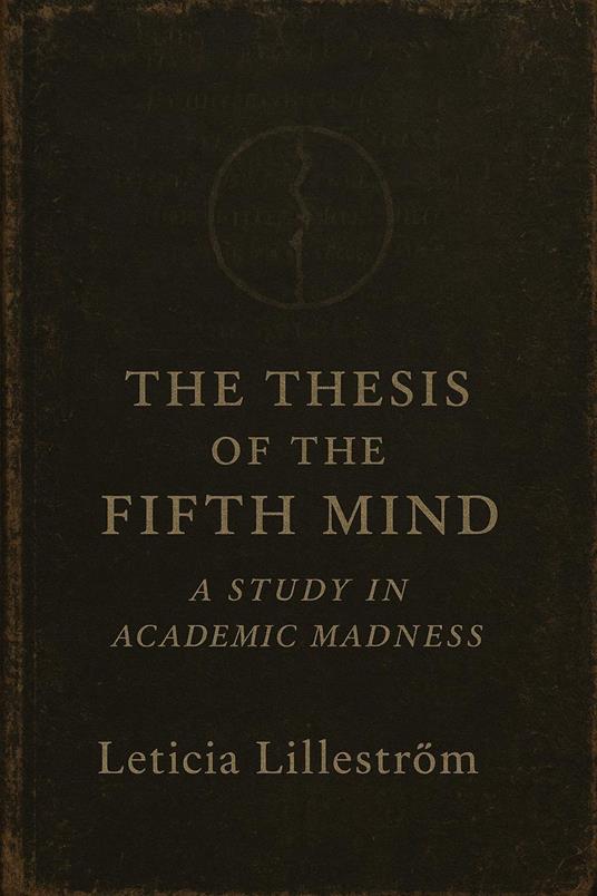 The Thesis of the Fifth Mind: A Study in Academic Madness