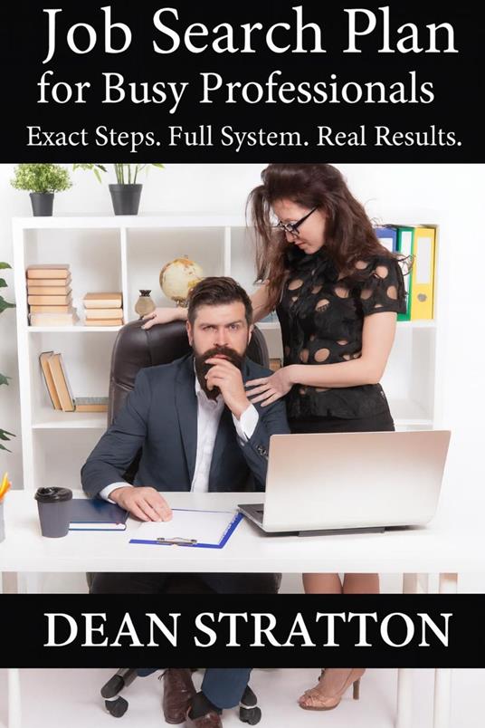 Job Search Plan for Busy Professionals – Exact Steps. Full System. Real Results.