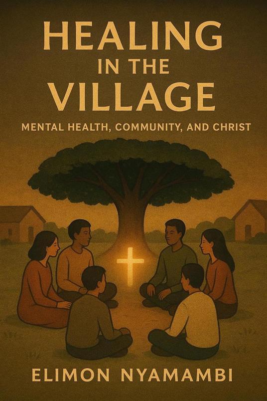 Healing in the Village: Mental Health, Community, and Christ