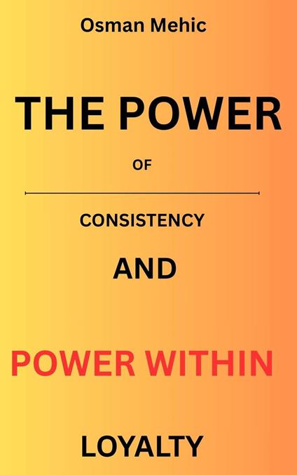The Power Of Consistency - Loyalty