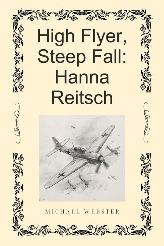 High Flyer, Steep Fall: Hanna Reitsch