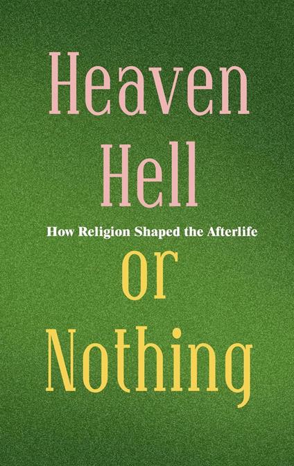 Heaven, Hell, or Nothing