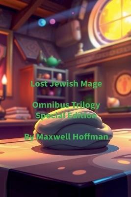 Lost Jewish Mage Omnibus Trilogy Special Edition - Maxwell Hoffman - cover