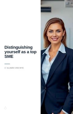 Distinguising Yourself as a top SME - Elvera Van Wyk - cover