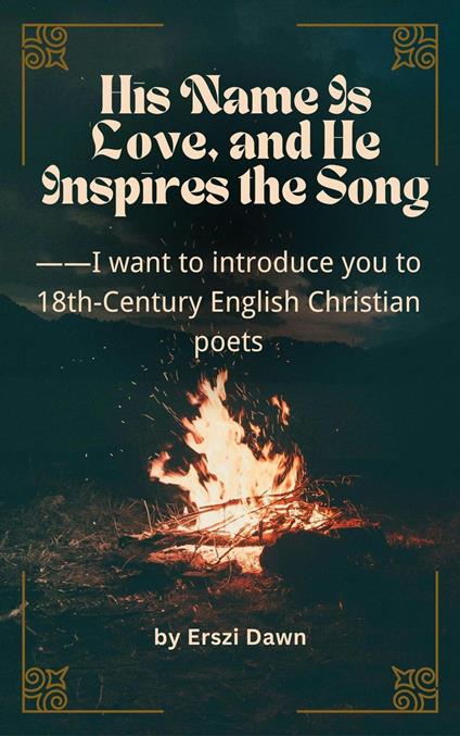 His Name Is Love, and He Inspires The Song —— I want to introduce you to 18th-century English Christian poets