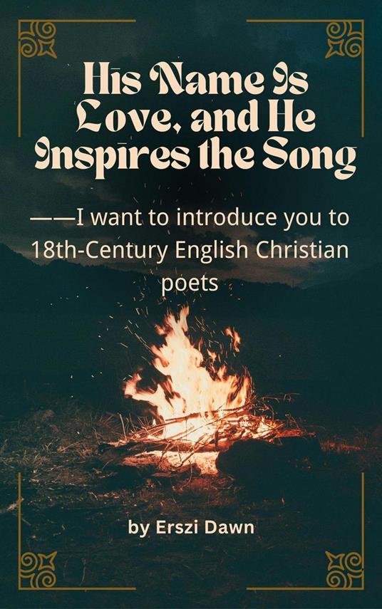 His Name Is Love, and He Inspires The Song —— I want to introduce you to 18th-century English Christian poets