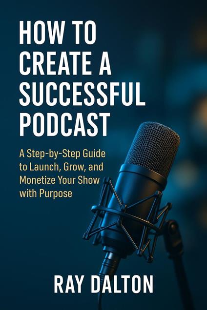 How To Create A Successful Podcast