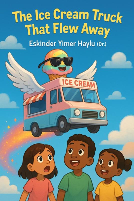 The Flying Ice Cream Truck - Eskinder Yimer Haylu - ebook