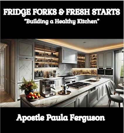 Fridge, Forks, and Fresh Starts: Building a Healthy Kitchen