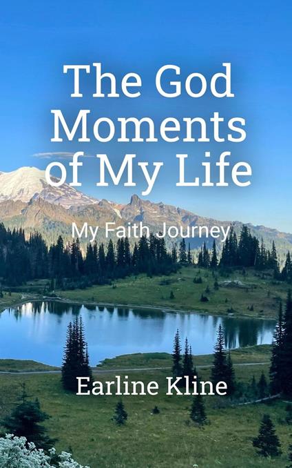 The God Moments of My Life: My Faith Journey