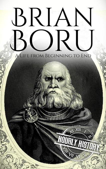 Brian Boru: A Life from Beginning to End