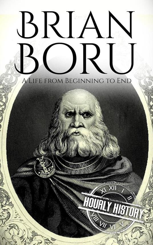 Brian Boru: A Life from Beginning to End