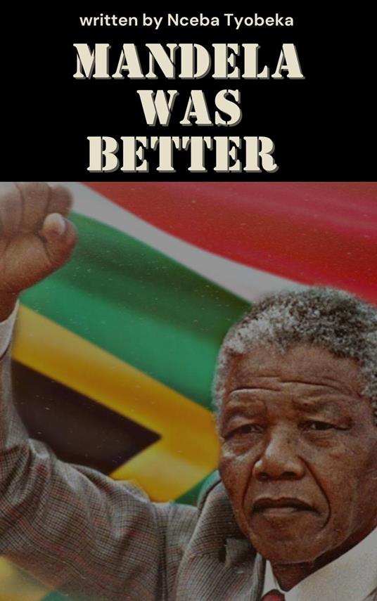 Mandela was Better
