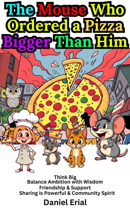 The Mouse Who Ordered a Pizza Bigger Than Him - Daniel Erial - ebook